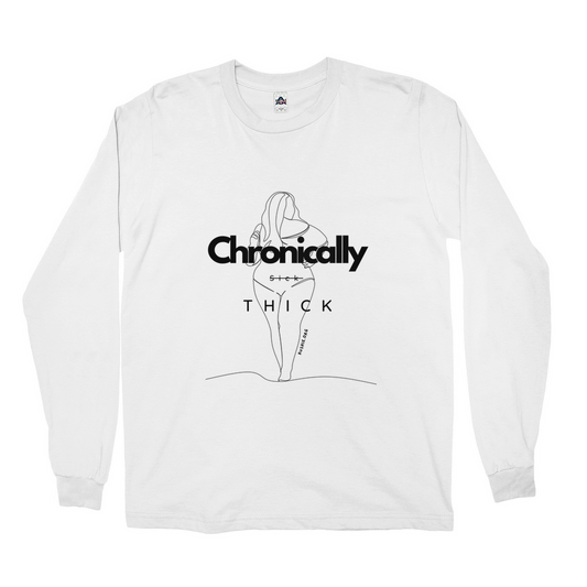 Chronically Thick Long Sleeve Shirt